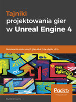 Tajniki projektowania gier w Unreal Engine 4 Matt Edmonds
