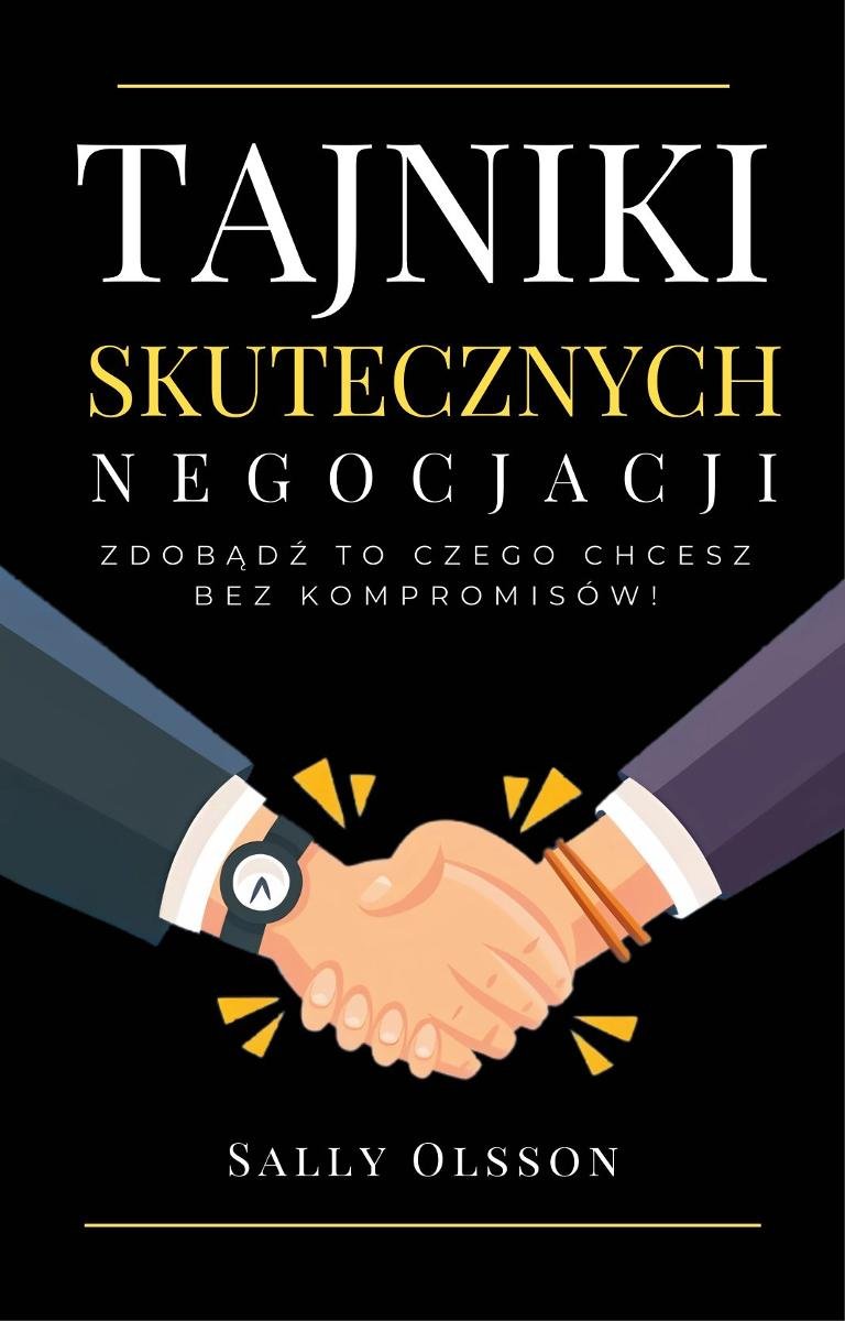 Tajniki Skutecznych Negocjacji. Zdobądź To Czego Chcesz Bez Kompromisów ...