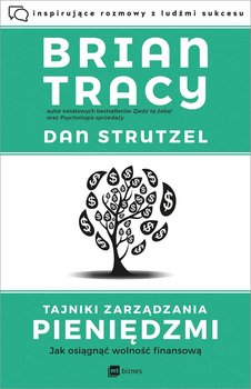 Tajniki zarządzania pieniędzmi. Jak osiągnąć wolność finansową - Tracy Brian, Strutzel Dan