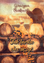 Tak bardzo chce się żyć Grażyna M. Borkowska