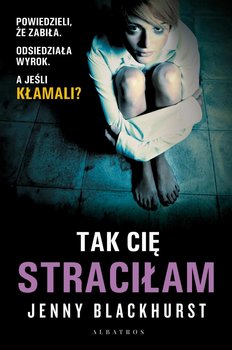 Tak cię straciłam - Blackhurst Jenny