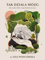 Tak działa mózg. Jak mądrze dbać o jego funkcjonowanie - ebook epub