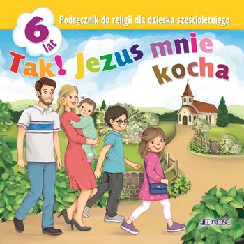 Tak! Jezus mnie kocha. Podręcznik do religii dla dziecka 6-letniego - Mielnicki Krzysztof