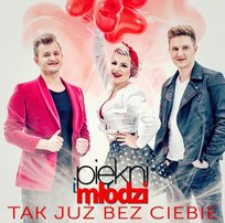 Tak już bez Ciebie Piękni i Młodzi