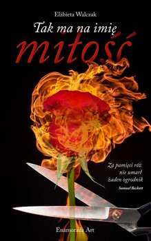 Tak ma na imię miłość - Walczak Elżbieta