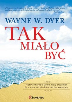 Tak miało być - Dyer Wayne W.