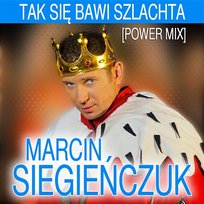 Tak Się Bawi Szlachta Marcin Siegieńczuk