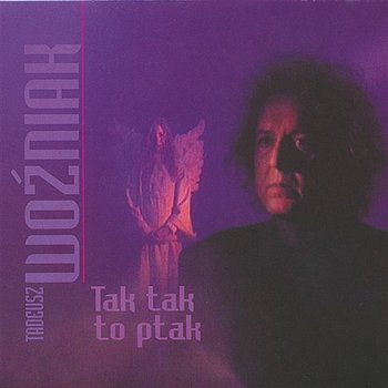 Tak, Tak To Ptak - Tadeusz Woźniak