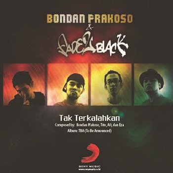 Tak Terkalahkan - Bondan Prakoso, Fade2Black