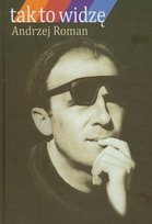 Tak to widzę Roman Andrzej