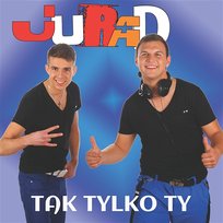 Tak Tylko Ty JuRaD
