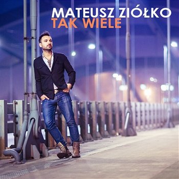 Tak wiele - Mateusz Ziółko