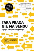 Taka praca nie ma sensu czyli jak zarządzać swoją energią - Schwartz Tony