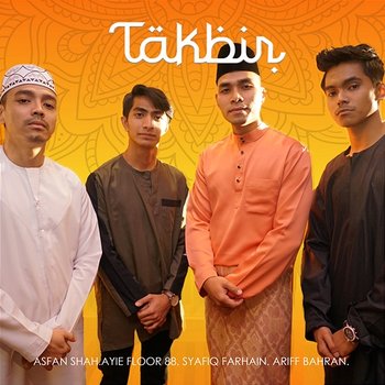 Takbir - Asfan Shah, Ariff Bahran, Ayie Floor 88, Syafiq Farhain
