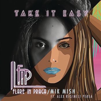 Take It Easy - Mik Mish & Flare In Praga feat. Alex Rio & Meli Perea