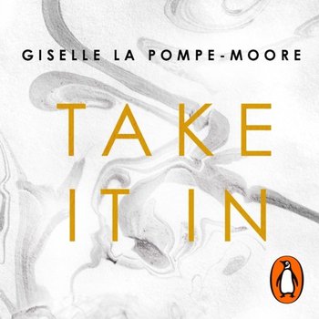 Take It In - Giselle La Pompe-Moore