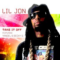 Take It Off Lil Jon feat. Yandel, Becky G
