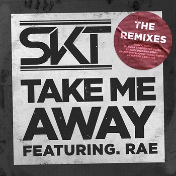 Take Me Away - DJ S.K.T featuring Rae