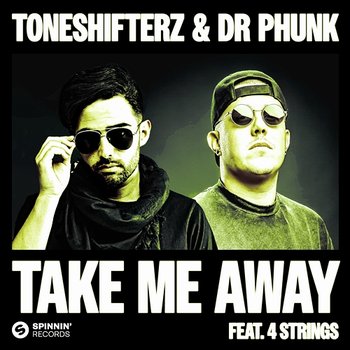 Take Me Away - Toneshifterz & Dr Phunk feat. 4 Strings