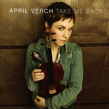 Take Me Back - April Verch