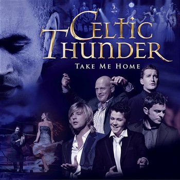 Take Me Home - Celtic Thunder