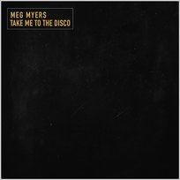 Take Me To The Disco Meg Myers