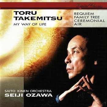 Takemitsu: Requiem; Family Tree; My Way Of Life - Seiji Ozawa, Saito Kinen Orchestra