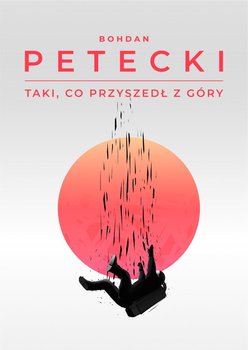 Taki, co przyszedł z góry - Bohdan Petecki