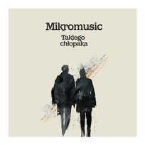 Takiego Chlopaka Mikromusic