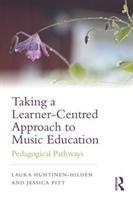 Taking a Learner-Centred Approach to Music Education - Huhtinen-Hilden Laura