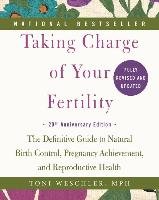 Taking Charge of Your Fertility. 20th Anniversary Edition - Weschler Toni
