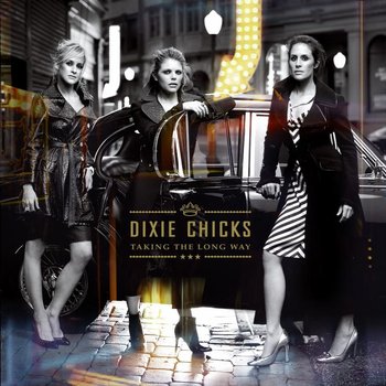 Taking The Long Way - Dixie Chicks