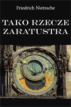 Tako rzecze Zaratustra - Nietzsche Fryderyk