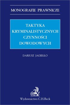 Taktyka kryminalistycznych czynności dowodowych - Jagiełło Dariusz