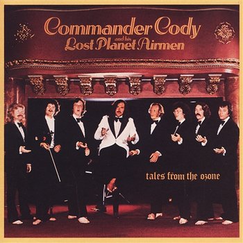 Tales From The Ozone - Commander Cody And His Lost Planet Airmen