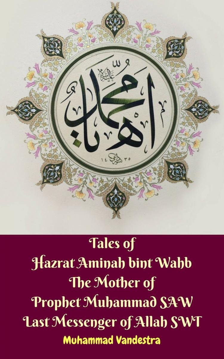 Tales Of Hazrat Aminah Bint Wahb The Mother Of Prophet Muhammad SAW ...