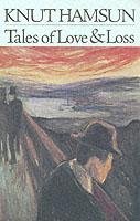 Tales of Love and Loss - Hamsun Knut