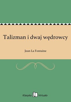 Talizman i dwaj wędrowcy - La Fontaine Jean