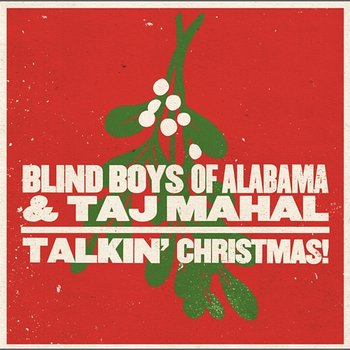 Talkin' Christmas! - The Blind Boys Of Alabama, Taj Mahal