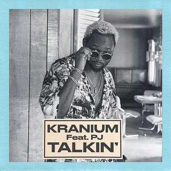 Talkin' - Kranium feat. PJ