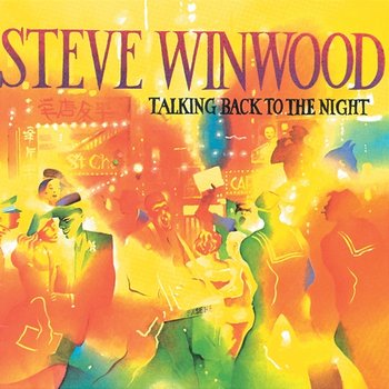 Talking Back To The Night - Steve Winwood