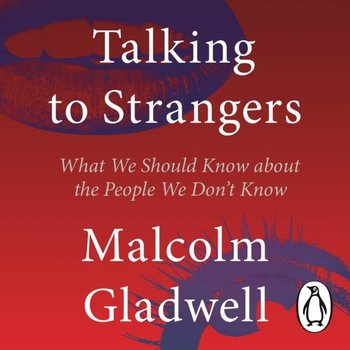 Talking to Strangers - Gladwell Malcolm