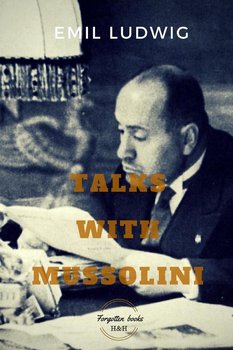 Talks with Mussolini - Ludwig Emil