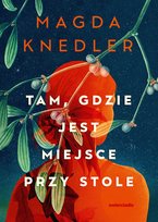 Tam, gdzie jest miejsce przy stole Knedler Magda