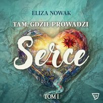 Tam, gdzie prowadzi serce - audiobook