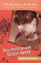 Tam, gdzie rosną dzikie astry Parker Katherine