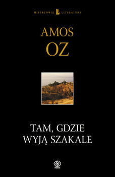 Tam, gdzie wyją szakale - Oz Amos