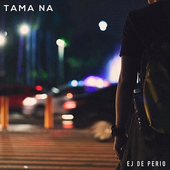 Tama Na - EJ De Perio