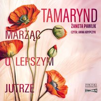 Tamarynd. Marząc o lepszym jutrze Żaneta Pawlik