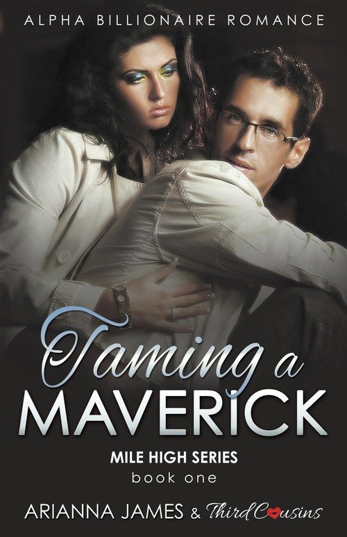 Taming A Maverick Book 1 Alpha Billionaire Romance Mile High Series